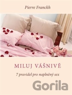 Miluj vášnivě (7 pravidel pro naplněný sex) – Pierre Franckh