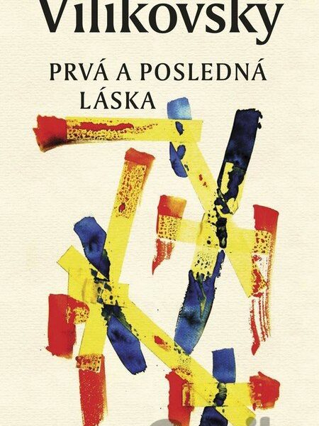 Prvá a posledná láska – Pavel Vilikovský